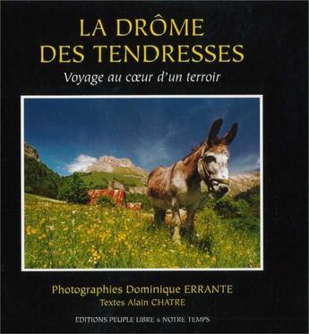 Couverture du livre « La drome des tendresses - voyage au coeur d'un terroir (collection memoire de la drome) » de Chatre/Errante aux éditions Peuple Libre