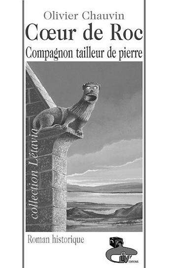 Couverture du livre « Coeur De Roc Compagnon Tailleur De Pierre » de Olivier Chauvin aux éditions Liv'editions