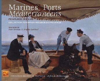 Couverture du livre « Marines et ports méditerranéens ; Peintures des XVIIIème  XIXème  XXème siècles » de Arrouy aux éditions Cres