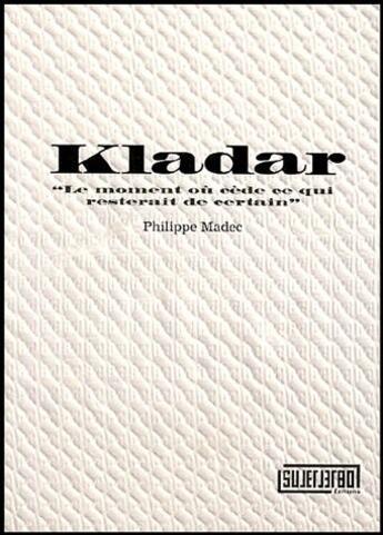 Couverture du livre « Kladar, corps et substances » de Philippe Madec aux éditions Sujet Objet