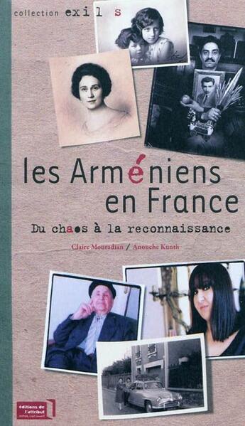 Couverture du livre « Les Arméniens en France ; du chaos à la reconnaissance » de Anouche Kunth et Claire Mouradian aux éditions Editions De L'attribut