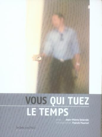 Couverture du livre « Vous qui tuez le temps » de Ostende/Pourcel aux éditions Le Bec En L'air