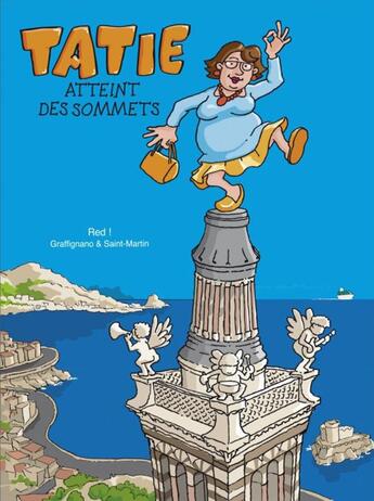 Couverture du livre « Tatie t.1 ; Tatie atteint des sommets » de Red et Eric Graffagnino et Richard Saint-Martin aux éditions Pat A Pan