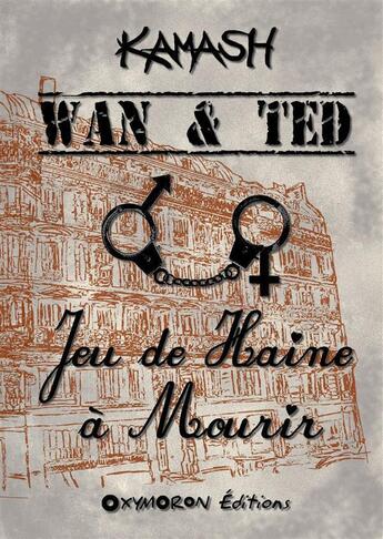 Couverture du livre « Wan & Ted ; jeu de haine à mourir » de Kamash aux éditions Oxymoron Éditions