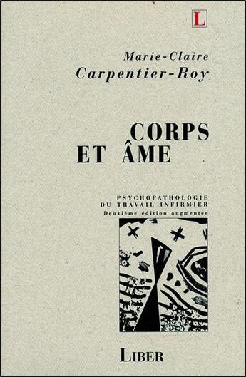 Couverture du livre « Corps et ame - psychopathologie du travail infirmier » de Carpentier-Roy M-C. aux éditions Liber