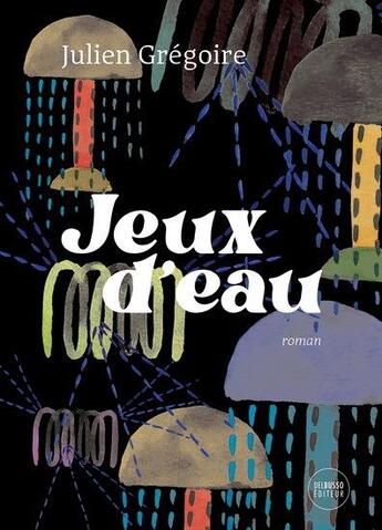 Couverture du livre « Jeux d'eau » de Julien Gregoire aux éditions Del Busso