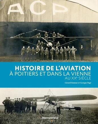 Couverture du livre « HISTOIRE DE L'AVIATION A POITIERS ET DANS LA VIENNE AU XXe SIECLE » de Georges Page et Gerard Simmat aux éditions Atemporelle