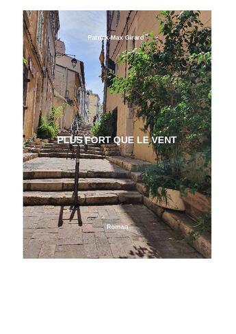 Couverture du livre « Plus fort que le vent » de Patrick-Max Girard aux éditions Patrick Girard