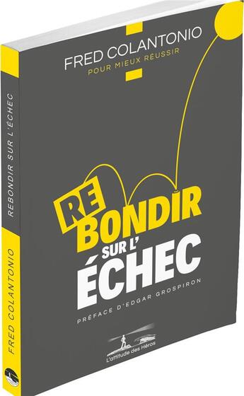 Couverture du livre « Rebondir sur l'échec » de Frederic Colantonio aux éditions L'attitude Des Heros