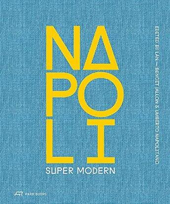 Couverture du livre « Napoli super modern » de Jallon Benoit/Napoli aux éditions Park Books