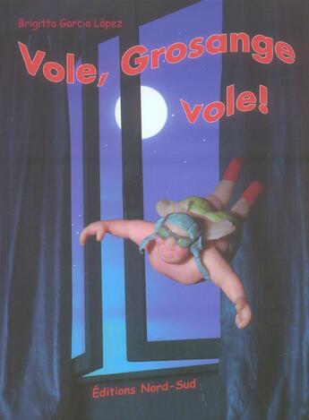 Couverture du livre « Vole, grosange vole! » de Garcia Lopez B. aux éditions Nord-sud