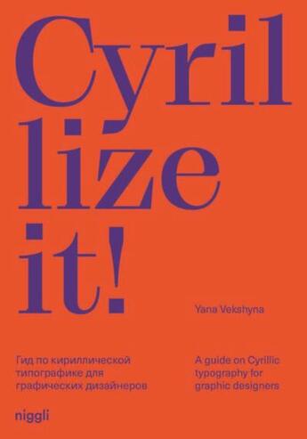 Couverture du livre « Cyrillize it ! a guide on cyrillic typography for graphic designers » de Yana Vekshyna aux éditions Niggli