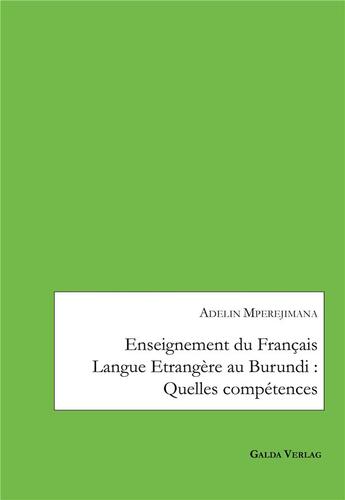 Couverture du livre « Enseignement du Français Langue Etrangère au Burundi : Quelles compétences » de Adelin Mperejimana aux éditions Galda Verlag