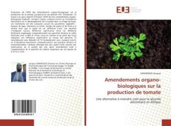 Couverture du livre « Amendements organo-biologiques sur la production de tomate : Une alternative à moindre coût pour la sécurité alimentaire en Afrique » de Jacques Sawadogo aux éditions Editions Universitaires Europeennes