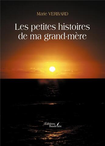 Couverture du livre « Les petites histoires de ma grand-mère » de Marie Verbard aux éditions Baudelaire