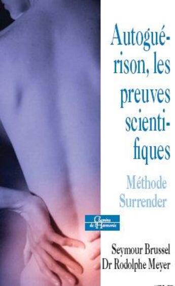 Couverture du livre « Autoguérison, les preuves scientifiques ; méthode Surrender » de Seymour Brussel et Rodolphe Meyer aux éditions Dervy