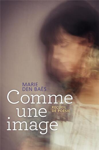 Couverture du livre « Comme une image ; recueil de poesie » de Marie Den Baes aux éditions Librinova