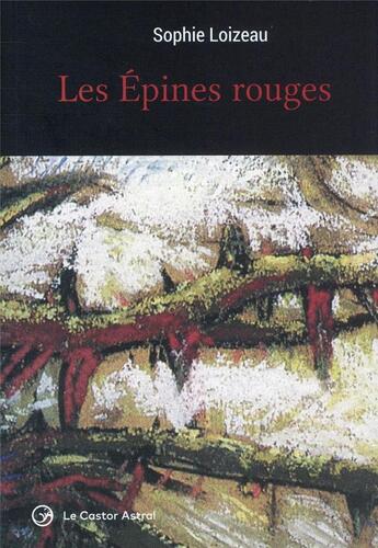 Couverture du livre « Les épines rouges » de Sophie Loizeau aux éditions Castor Astral