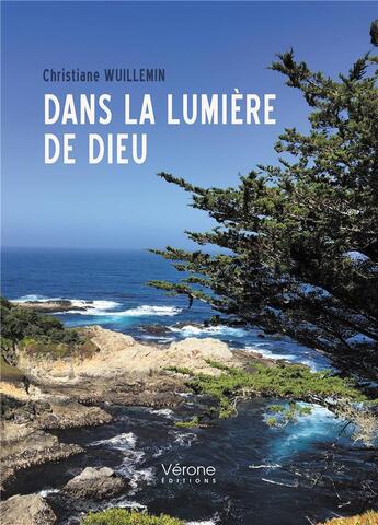 Couverture du livre « Dans la lumière de Dieu » de Christiane Wuillemin aux éditions Verone