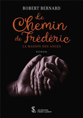 Couverture du livre « Le chemin de frederic - la maison des anges » de Bernard Robert aux éditions Sydney Laurent