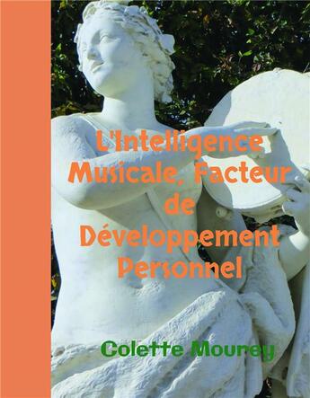 Couverture du livre « L'intelligence musicale, facteur de développement personnel » de Colette Mourey aux éditions Bookelis