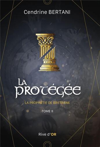 Couverture du livre « La prophétie de Bretagne Tome 2 : la protégée » de Cendrine Bertani aux éditions Bookelis