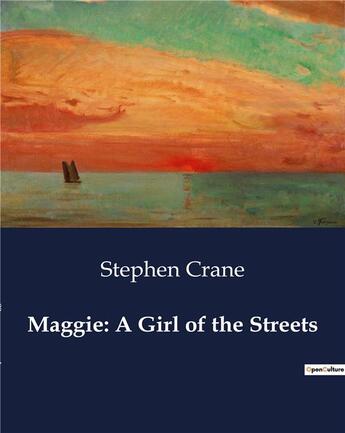 Couverture du livre « Maggie: A Girl of the Streets » de Stephen Crane aux éditions Culturea