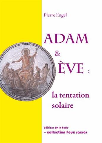 Couverture du livre « Adam et Eve : la tentation solaire » de Pierre Engel aux éditions La Hutte