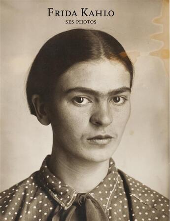 Couverture du livre « Frida Kahlo, ses photos » de  aux éditions Andre Frere