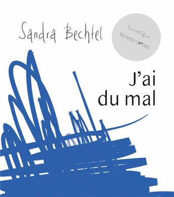 Couverture du livre « J'ai du mal » de Sandra Bechtel aux éditions Lunatique