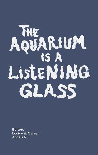 Couverture du livre « The aquarium is a listening glass » de Carver Louise E. aux éditions Humboldt Books