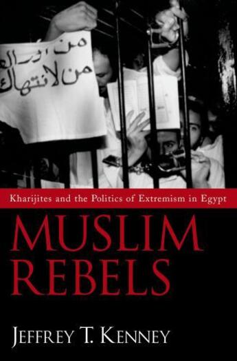 Couverture du livre « Muslim Rebels: Kharijites and the Politics of Extremism in Egypt » de Kenney Jeffrey T aux éditions Oxford University Press Usa