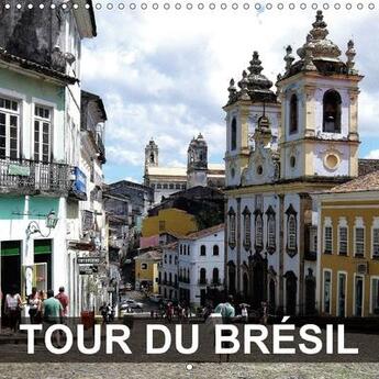 Couverture du livre « Tour du bresil calendrier mural 2018 300 300 mm square - la nature les visites de ville » de Blank R aux éditions Calvendo