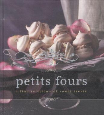 Couverture du livre « Petits Fours ; A Fine Selection of Sweet Treats » de  aux éditions Murdoch Books