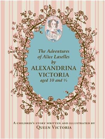 Couverture du livre « The adventures of alice laselles by alexandrina victoria » de Victoria Alexandrina aux éditions Royal Collection