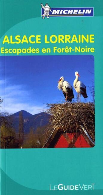 Couverture du livre « Le guide vert ; Alsace Lorraine ; escapades en Forêt-Noire (édition 2010) » de Collectif Michelin aux éditions Michelin