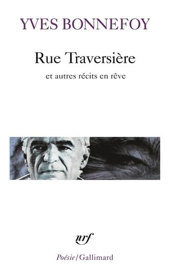 Couverture du livre « Rue traversière et autres recits en reve » de Yves Bonnefoy aux éditions Gallimard