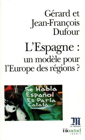 Couverture du livre « L'Espagne : un modèle pour l'Europe des régions ? » de Jean-Francois Dufour et Gérard Dufour aux éditions Folio