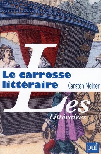 Couverture du livre « Le carrosse littéraire » de Carsten Meiner aux éditions Puf