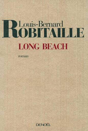 Couverture du livre « Long beach » de Louis-Bernard Robitaille aux éditions Denoel