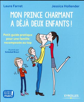 Couverture du livre « Mon prince charmant a déjà deux enfants ! petit guide pratique pour une famille recomposée au top » de Soledad Bravi et Laure Farret et Jessica Hollender aux éditions Eyrolles