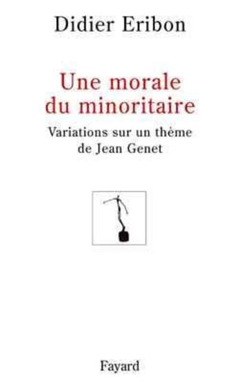 Couverture du livre « Une morale du minoritaire - variations sur un theme de jean genet » de Didier Eribon aux éditions Fayard