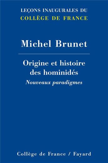 Couverture du livre « Origine et histoire des hominidés ; nouveaux paradigmes » de Michel Brunet aux éditions Fayard