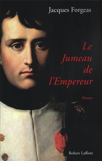 Couverture du livre « Le jumeau de l'empereur » de Jacques Forgeas aux éditions Robert Laffont