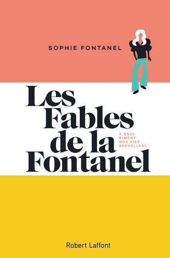 Couverture du livre « Les fables de la Fontanel » de Sophie Fontanel aux éditions Robert Laffont