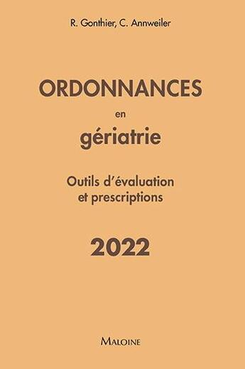 Couverture du livre « Ordonnances en gériatrie : Outils d'évaluation et prescriptions (édition 2022) » de Regis Gonthier et Cedric Annweiler aux éditions Maloine