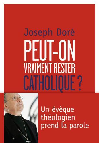 Couverture du livre « Peut on vraiment rester catholique? » de Joseph Dore aux éditions Bayard