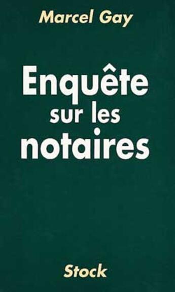 Couverture du livre « Enquête sur les notaires » de Marcel Gay aux éditions Stock