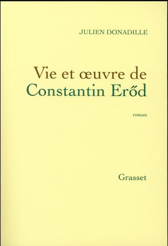 Couverture du livre « Vie et oeuvre de Constantin Eröd » de Julien Donadille aux éditions Grasset Et Fasquelle