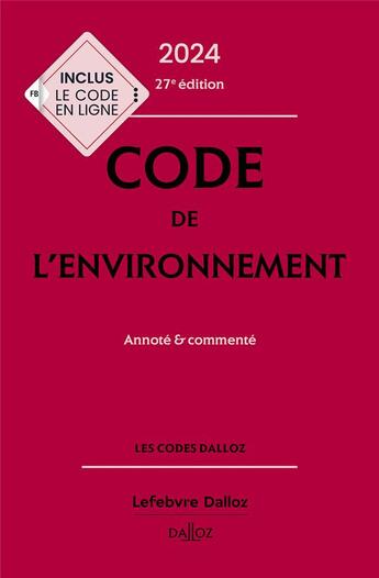 Couverture du livre « Code de l'environnement : annoté & commenté (édition 2024) » de Jessica Makowiak et Chantal Cans et Edith Dejean et Simon Jolivet aux éditions Dalloz